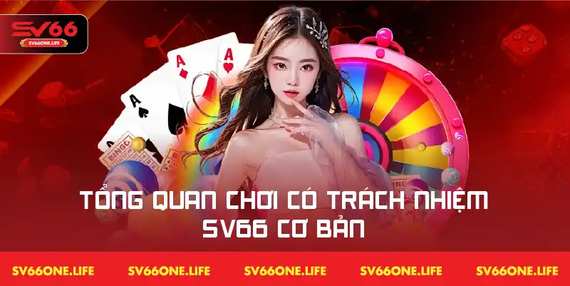 Nhìn tổng thể về định hướng chơi minh bạch và có trách nhiệm tại SV66